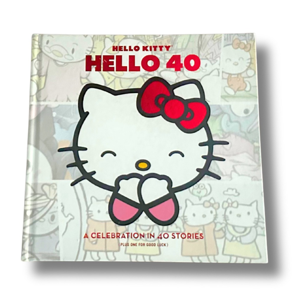 Hello Kitty: Hello 40: A Celebration in
40 Stories Plus One for Good Luck Sanrio